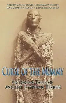 Curse of the Mummy: Victorian Tales of Ancient Egyptian Terror, Paperback/Katie Fox