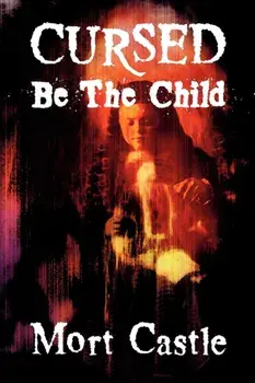 Cursed Be the Child, Paperback/Mort Castle