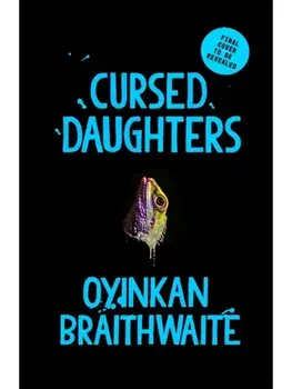 Cursed Daughters. INSTANT BESTSELLER: the twisty, dark heartbreaker of 2025, from the bestselling author of My Sister, the Serial Killer, Main, Hardback/Oyinkan Braithwaite