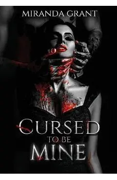 Cursed to be Mine - Miranda Grant