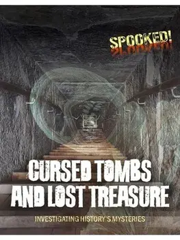 Cursed Tombs and Lost Treasure. Investigating History's Mysteries, Paperback/Louise A Spilsbury