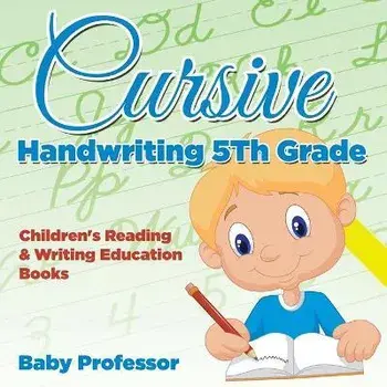 Cursive Handwriting 5th Grade: Children's Reading & Writing Education Books, Paperback/Baby Professor