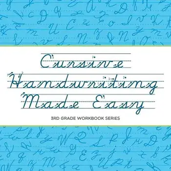 Cursive Handwriting Made Easy: 3rd Grade Workbook Series, Paperback/Baby Professor
