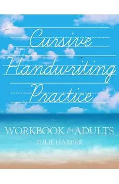 Cursive Handwriting Practice Workbook for Adults - Julie Harper