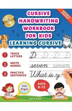 Cursive Handwriting Workbook for Kids: Learning Cursive for 2nd 3rd 4th and 5th Graders, 3 in 1 Cursive Tracing Book Including over 100 Pages of Exerc - Leslie Mars