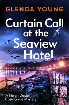 Curtain Call at the Seaview Hotel. The stage is set when a killer strikes in this charming, Scarborough-set cosy crime mystery, Paperback/Glenda Young