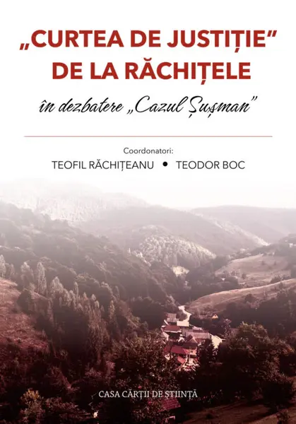 „Curtea de Justiție de la Răchițele”: în dezbatere „Cazul Șușman”