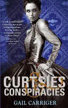 Curtsies and Conspiracies, Paperback/Gail Carriger