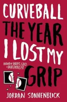 Curveball: The Year I Lost My Grip, Paperback/Jordan Sonnenblick