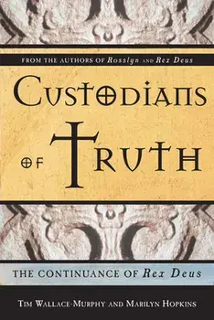 Custodians of Truth: The Continuance of Rex Deus, Paperback/Tim Wallace-Murphy