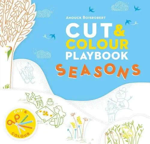 Cut and Colour Playbook: Seasons | Anouck Boisrobert