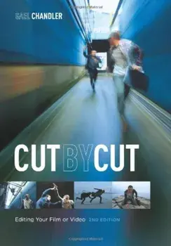 Cut by Cut: Editing Your Film or Video, Paperback/Gael Chandler