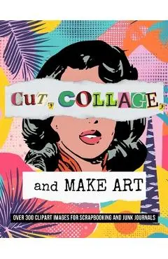 Cut, Collage, and Make Art: Over 300 Clipart Images for Scrapbooking - Vintage Noir