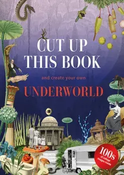 Cut Up This Book and Create Your Own Underworld, Paperback/Eliza Scott