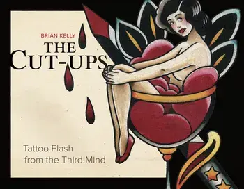 Cut-Ups: Tattoo Flash from the Third Mind, Hardback/Brian Kelly