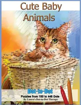 Cute Baby Animals - Dot-To-Dot Puzzles from 150-448 Dots, Paperback/Laura's Dot to Dot Therapy