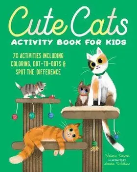 Cute Cats Activity Book for Kids: 70 Activities Including Coloring, Dot-To-Dots & Spot the Difference, Paperback/Valerie Deneen