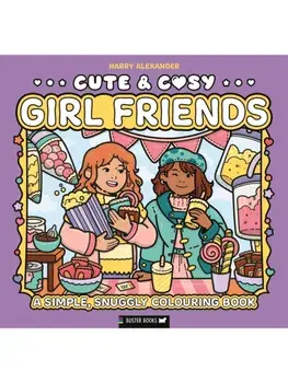 Cute & Cosy: Girl Friends. A Simple, Snuggly Colouring Book, Paperback/Harry Alexander