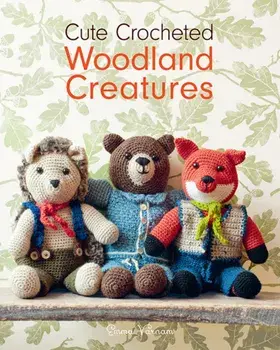 Cute Crocheted Woodland Creatures, Paperback/Emma Varnam