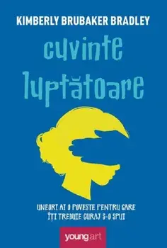 Cuvinte luptatoare/Kimberly Brubaker Bradley