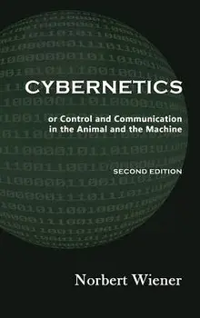 Cybernetics, Second Edition: Or Control and Communication in the Animal and the Machine, Hardcover/Norbert Wiener