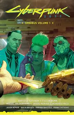 Cyberpunk 2077 Omnibus Volume 1 - Bartosz Sztybor
