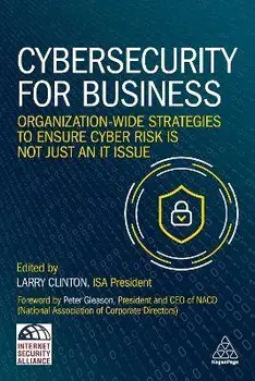 Cybersecurity for Business. Organization-Wide Strategies to Ensure Cyber Risk Is Not Just an IT Issue, Paperback/***