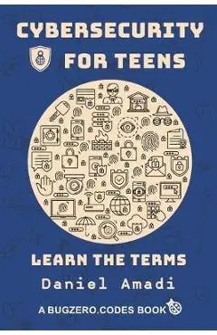 Cybersecurity for Teens: Learn the Terms - Daniel Amadi