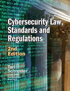 Cybersecurity Law, Standards and Regulations: 2nd Edition, Paperback/Tari Schreider