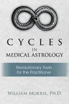 Cycles in Medical Astrology, Paperback/William Morris