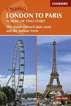 Cycling London to Paris 'a Trail of Two Cities': The Classic Dover/Calais Route and the Avenue Verte, Paperback/Mike Wells