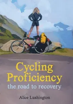 Cycling Proficiency, Paperback/Alice Lushington