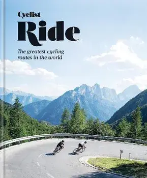 Cyclist - Ride. The greatest cycling routes in the world, Hardback/***