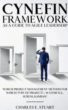 Cynefin-Framework as a Guide to Agile Leadership, Paperback/Charles E