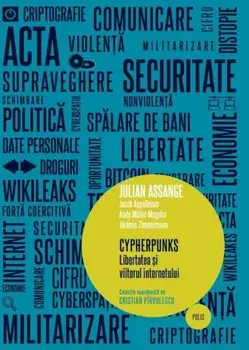 Cypherpunks. Libertatea si viitorul internetului/Julian Assange
