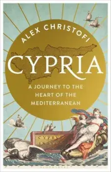 Cypria. A Journey to the Heart of Cyprus, Paperback/Alex Christofi
