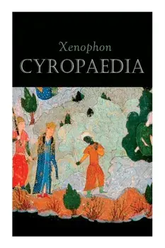 Cyropaedia: The Wisdom of Cyrus the Great, Paperback/***