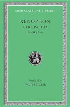 Cyropaedia, Volume I Books 1-4, Hardcover/Xenophon
