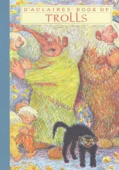 D'Aulaires' Book of Trolls, Hardcover/Ingri D'Aulaire