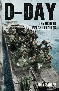 D-Day. The British Beach Landings, Paperback/John Sadler