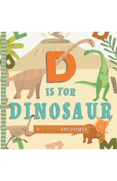 D Is for Dinosaur - Christopher Robbins