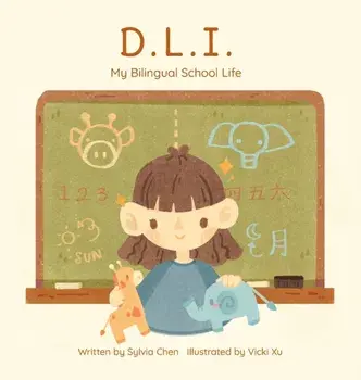 D.L.I. My Bilingual School Life, Hardcover/Sylvia Chen