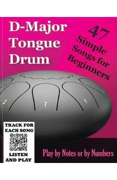 D-Major Tongue Drum - 47 Simple Songs for Beginners: Play by Notes or by Numbers - Helen Winter