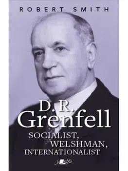 D. R. Grenfell: Socialist, Welshman, Internationalist, Paperback/Robert Smith