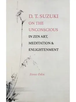 D. T. Suzuki on the Unconscious in Zen Art, Meditation, and Enlightenment, Hardback/***