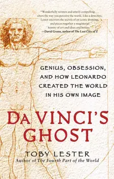 Da Vinci's Ghost: Genius, Obsession, and How Leonardo Created the World in His Own Image, Paperback/Toby Lester