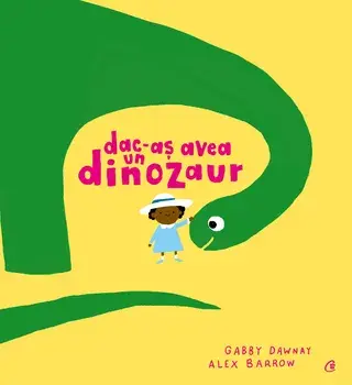 Dac-as avea un dinozaur/Gabby Dawnay