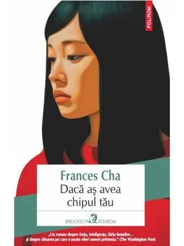 Daca as avea chipul tau/Frances Cha