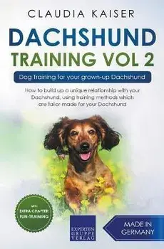 Dachshund Training Vol 2 - Dog Training for Your Grown-up Dachshund, Paperback/Claudia Kaiser