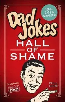 Dad Jokes: Hall of Shame: Best Dad Jokes Gifts for Dad 1,000 of the Best Ever Worst Jokes, Paperback/Andy Herald